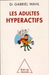 Les adultes hyperactifs : comprendre le TDAH.