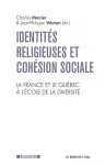 Identités religieuses et cohésion sociale : la France et le Québec à l'école de la diversité.