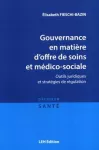 Gouvernance en matière d'offre de soins et médico-sociale : outils juridiques et stratégies de régulation.
