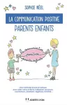 La communication positive parents-enfants : une méthode douce et ludique pour aider votre enfant à dépasser ses peurs, cauchemars, émotions négatives, timidité.