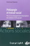 Pédagogie et travail social : pour un accompagnement émancipateur des individus et des groupes.