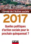 L'année de l'action sociale 2017 : quelles politiques d'action sociale pour le prochain quinquennat.