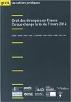 Droit des étrangers en France : ce que change le loi du 7 mars 2016.