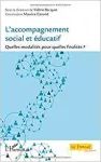 L'accompagnement social et éducatif : quelles modalités pour quelles finalités ?