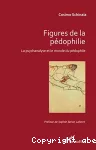 Figures de la pédophilie : la psychanalyse et le monde du pédophile.