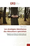Les stratégies identitaires des éducateurs spécialisés : rapports au métier et carrières dans un contexte de mutations institutionnelles.