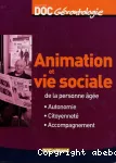 Animation et vie sociale de la personne âgée : autonomie, citoyenneté, accompagnement.