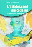 L'adolescent suicidaire : le reconnaître, le comprendre et l'aider.