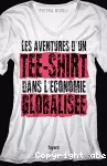 Les aventures d'un tee-shirt dans l'économie globalisée.