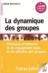 La dynamique des groupes : processus d'influence et de changement dans la vie affective des groupes.