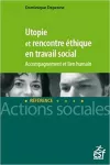 Utopie et rencontre éthique en travail social : accompagnement et lien humain.
