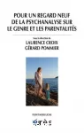 Pour un regard neuf de la psychanalyse sur le genre et les parentalités.