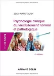 Psychologie clinique du vieillissement normal et pathologique.