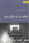 Les SDF et la ville : géographie du savoir-survivre.