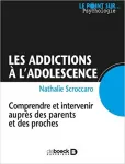 Les addictions à l'adolescence : comprendre et intervenir auprès des parents et des proches.