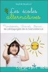 Les écoles alternatives : Montessori, Freinet, Steiner... les pédagogies de la bienveillance.