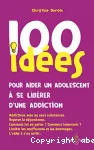 100 idées pour aider un adolescent à se libérer d'un addiction.