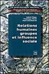 Relations humaines, groupes et influence sociale.