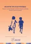 Un autre futur est possible: promouvoir la vie en famille pour les enfants handicapés en Institution : manuel à lusage des professionnels.