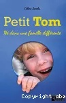 Petit Tom : né dans une famille différente.