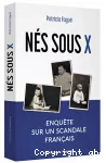 Nés sous X : enquête sur un scandale français.