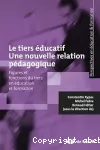 Le tiers éducatif : une nouvelle relation pédagogique. Figures et fonctions du tiers en éducation et formation.