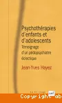 Psychothérapies d'enfants et d'adolescents : témoignage d'un pédopsychiatre éclectique.