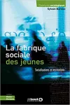 La fabrique sociale des jeunes : socialisations et institutions.