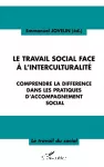 Le travail social face à l'interculturalité : comprendre la différence dans les pratiques d'accompagnement social.