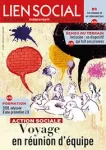Lien social, n° 1272 - du 28 avril au 11 mai 2020 - Action sociale : voyage en réunion d'équipe