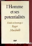L'homme et ses potentialités : études en hommage à Roger Mucchielli.