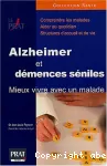 Alzheimer et démences séniles : mieux vivre avec un malade.