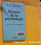 Histoire de la psychologie. Tome 2 : la psychologie contemporaine.