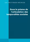 Les politiques sociales, n° 3 & 4 - Décembre 2020 - Sous le prisme de l'articulation des temporalités sociales