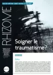 RHIZOME, n° 69-70 - décembre 2018 - Soigner le traumatisme
