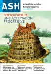 Actualités sociales hebdomadaires ASH, n° 3210 - 21 mai 2021 - Interculturalité : une acceptation progressive
