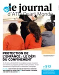 Le journal d'ATD Quart Monde, n° 513 - Avril 2021 - Protection de l'enfance : le défi du confinement