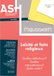 ASH Etablissements, n° 4 - Avril 2021 - Laicité et faits religieux