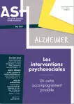 ASH Alzheimer, n° 5 - Mai 2021 - Les interventions psychosociales : un autre accompagnement possible