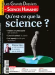 Les Grands Dossiers des Sciences Humaines, n° 64 - Septembre / Octobre / Novembre 2021 - Qu'est ce que la science ?