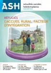 Actualités sociales hebdomadaires ASH, n° 3234 - 19 novembre 2021 - Réfugiés : l'accueil rural, facteur d'intégration