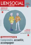 Lien social, n° 1310 - 1er au 14 février 2022 - Transidentités : Comprendre accueillir, accompagner [