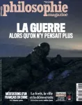 Philosophie magazine, n° 158 - Avril 2022 - La guerre, alors qu'on n'y pensait plus
