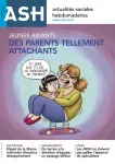 Actualités sociales hebdomadaires ASH, n° 3252 - 35 mars 2022 - Jeunes aidants : des parents tellement attachants