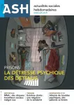 Actualités sociales hebdomadaires ASH, n° 3255 - 15 avril 2022 - Prisons : la détresse psychique des détenus