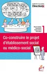 Co-construire le projet d'établissement social ou médico-social