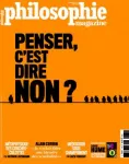 Philosophie magazine, n° 160 - Juin 2022 - Penser, c’est dire non ?