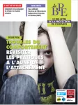 Le Bulletin de la protection de l'enfance, n° 128-131 - printemps 2022 - Troubles du comportement : revisiter les pratiques à l'aune de l'attachement