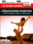 Les Grands Dossiers des Sciences Humaines, n° 67 - Juin - juillet - août 2022 - L'éducation positive : théorie, pratiques, enjeux et controverses