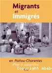 Migrants et immigrés en Poitou-Charentes d'hier à aujourd'hui